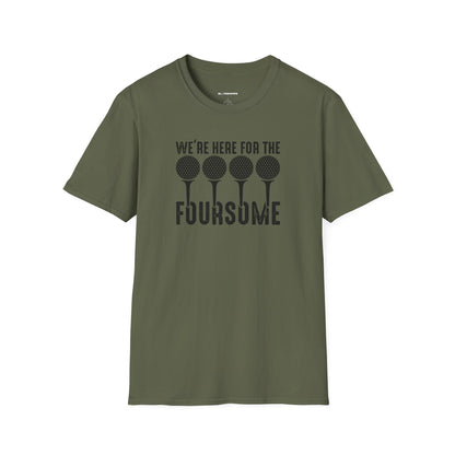 We're here for the foursome T-shirt