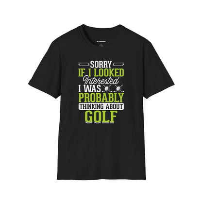 Sorry if i looked interested, I was probably thinking about golf T-shirt