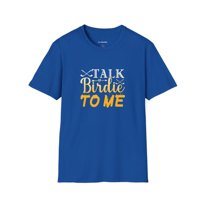 Talk Birdie to me T-shirt