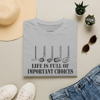 Life is full of important choices T-shirt