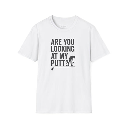 Are you looking at my putt T-shirt