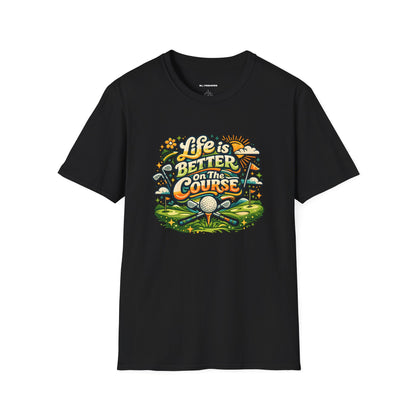 Life is better on the course T-shirt