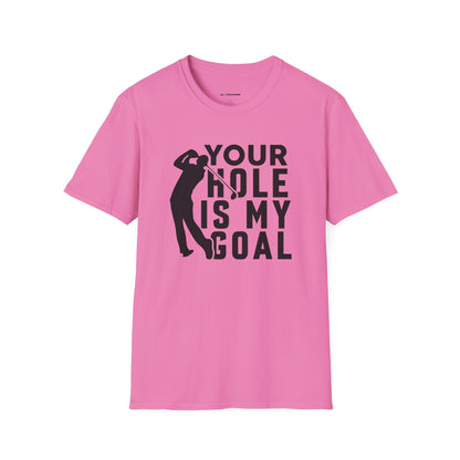 Your hole is my goal T-shirt