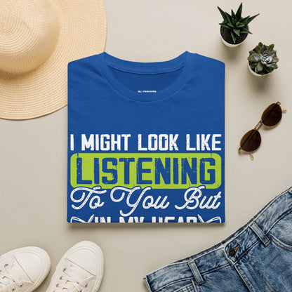 It might look like I'm listening but in my head I'm playing golf T-shirt