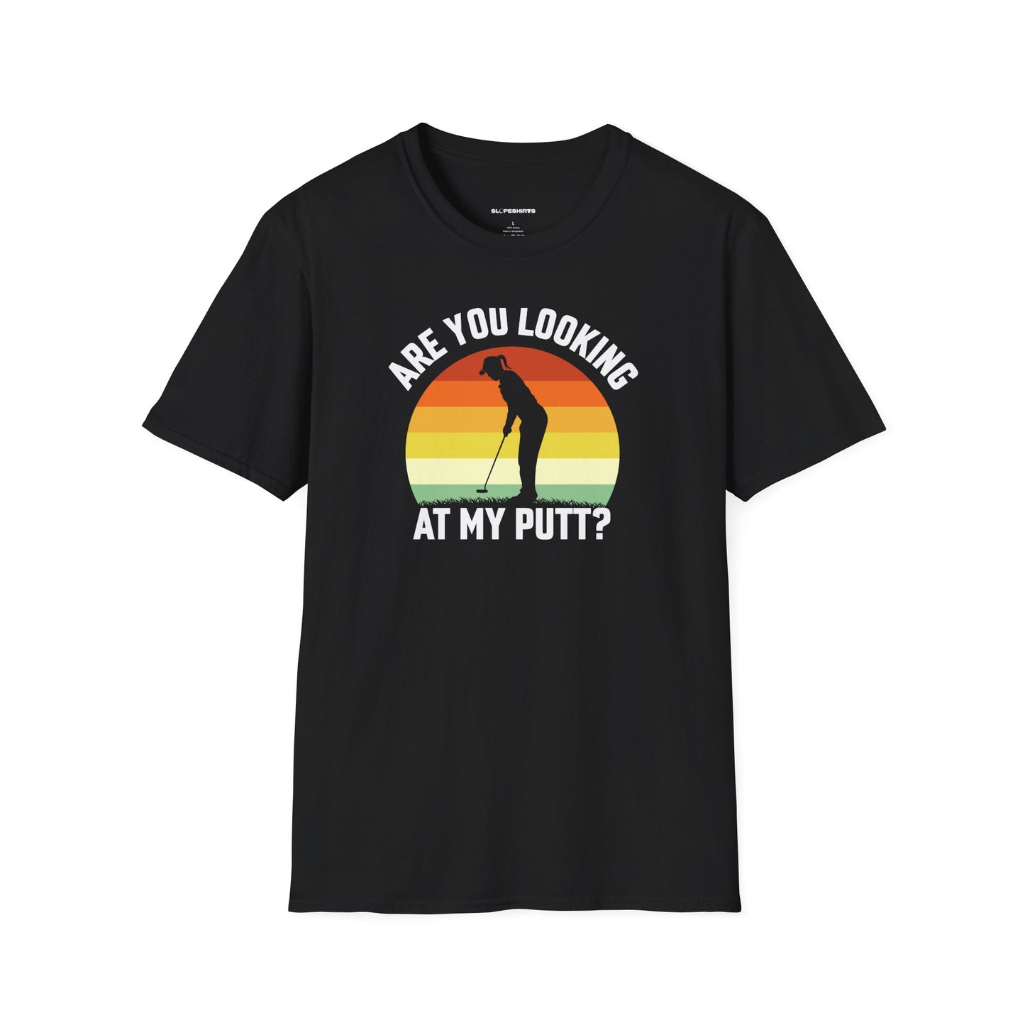 Are you looking at my putt T-shirt