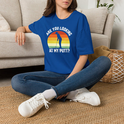 Are you looking at my putt T-shirt