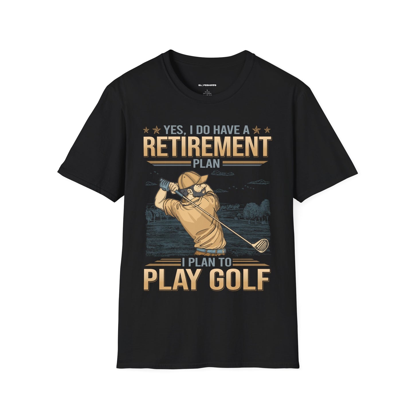Yes I do have a retirement plan I plan to play golf T-shirt