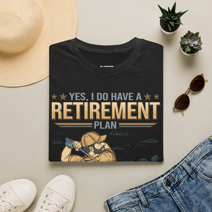 Yes I do have a retirement plan I plan to play golf T-shirt