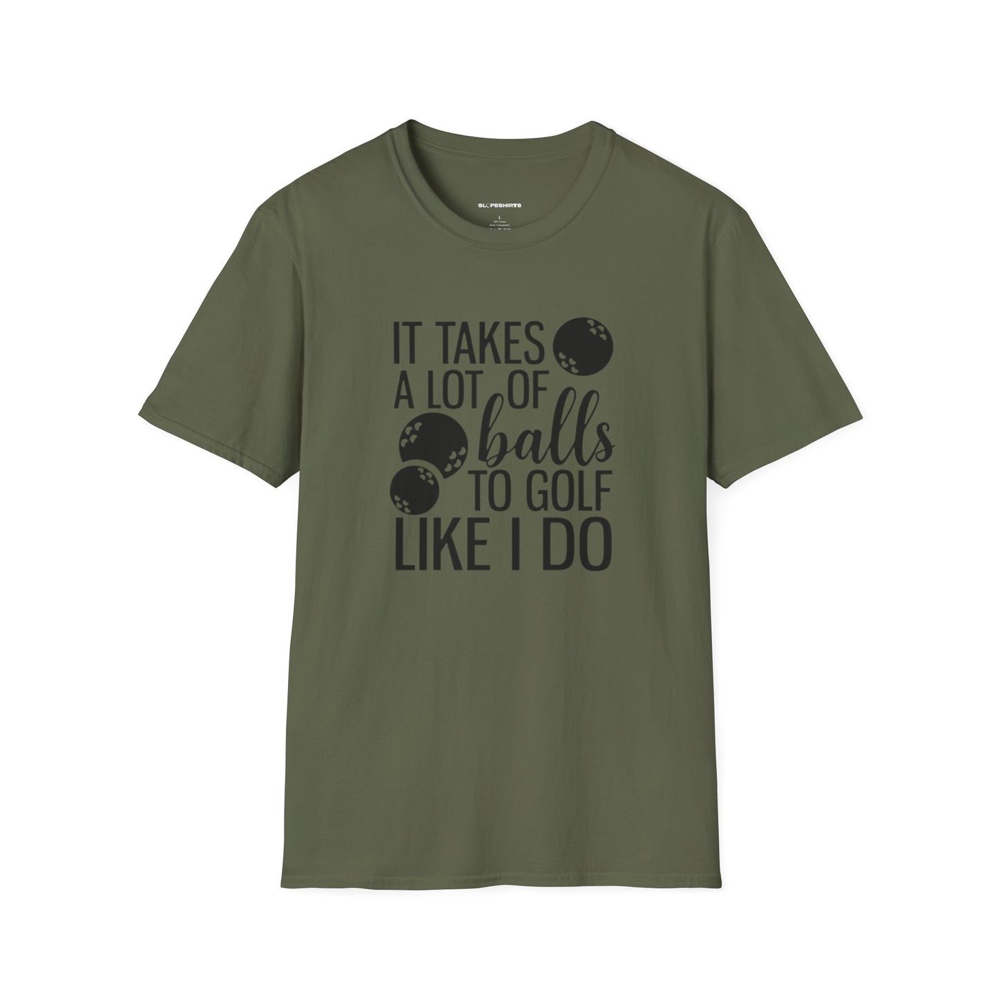 It takes a lot of balls to golf like I do T-shirt