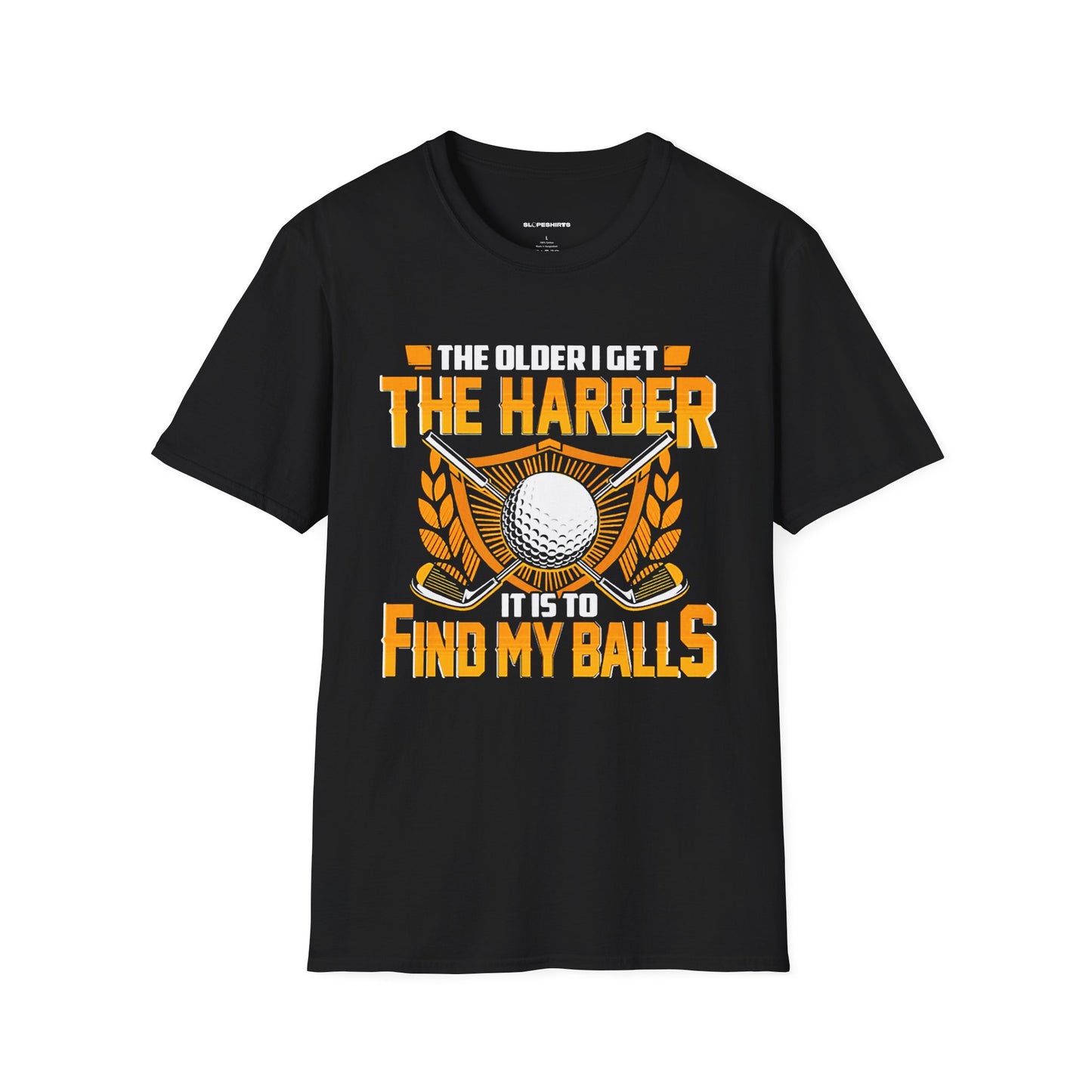The older I get the harder it is to find my balls T-shirt