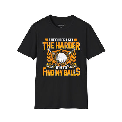 The older I get the harder it is to find my balls T-shirt