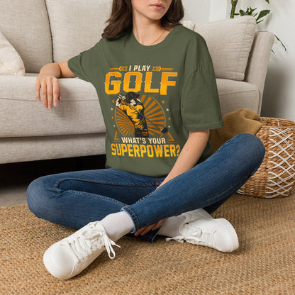 I play golf whats your superpower? T-shirt