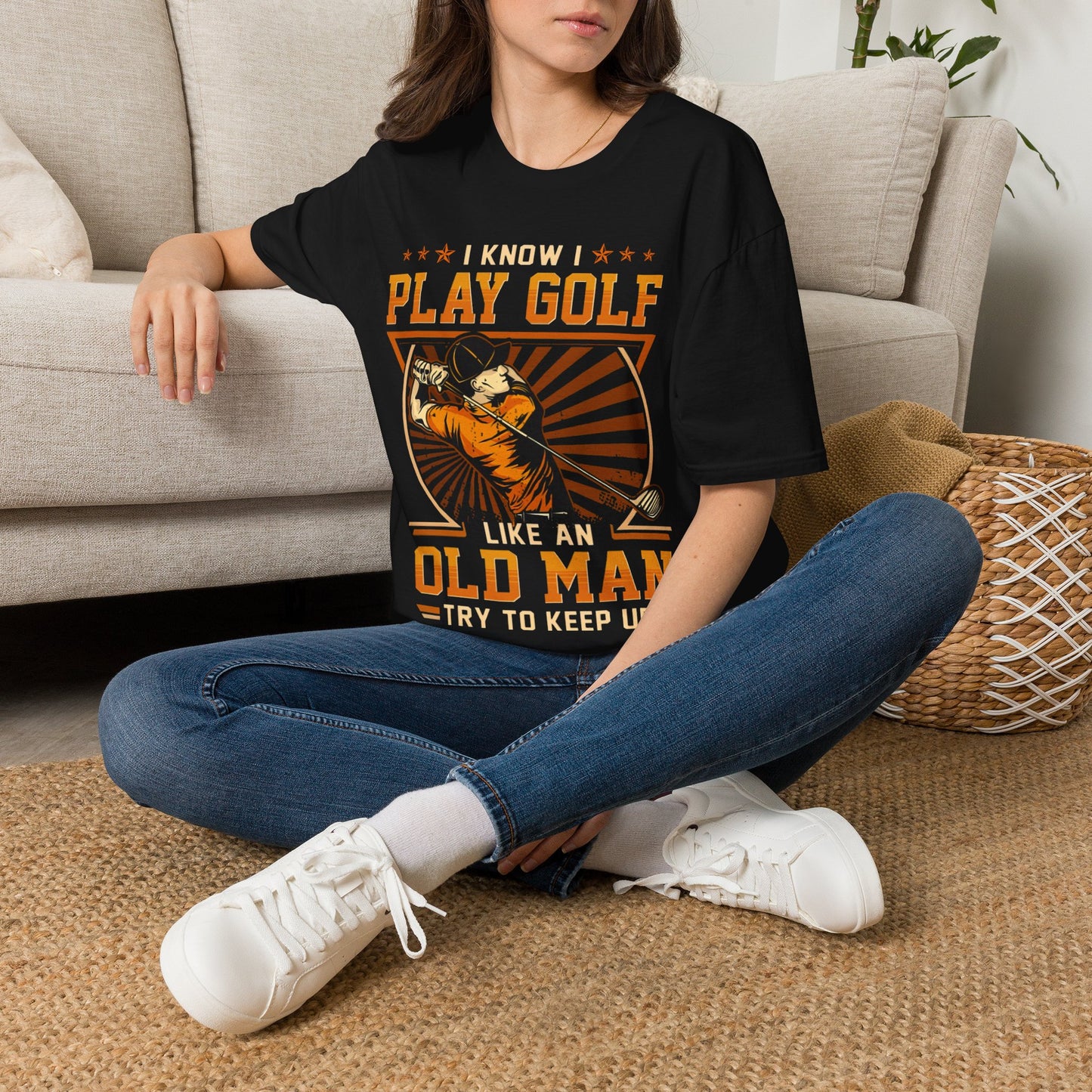 I know I play golf like an old man try to keep up T-shirt