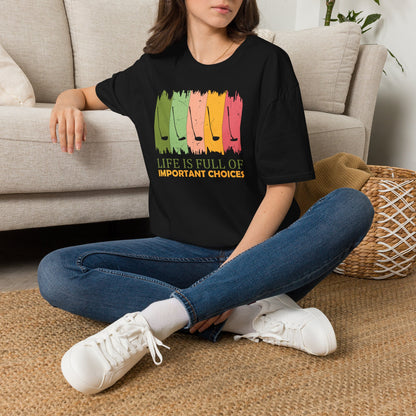 Life is full of important choices T-shirt