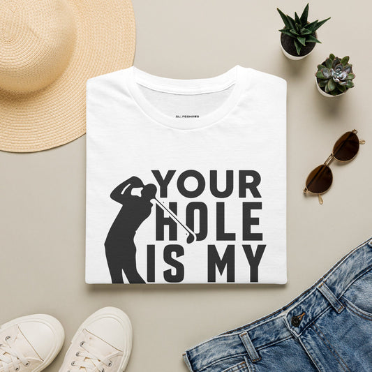 Your hole is my goal T-shirt