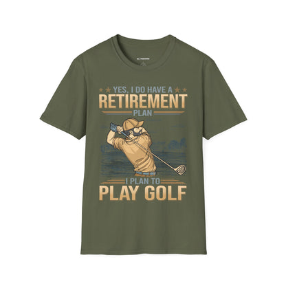 Yes I do have a retirement plan I plan to play golf T-shirt