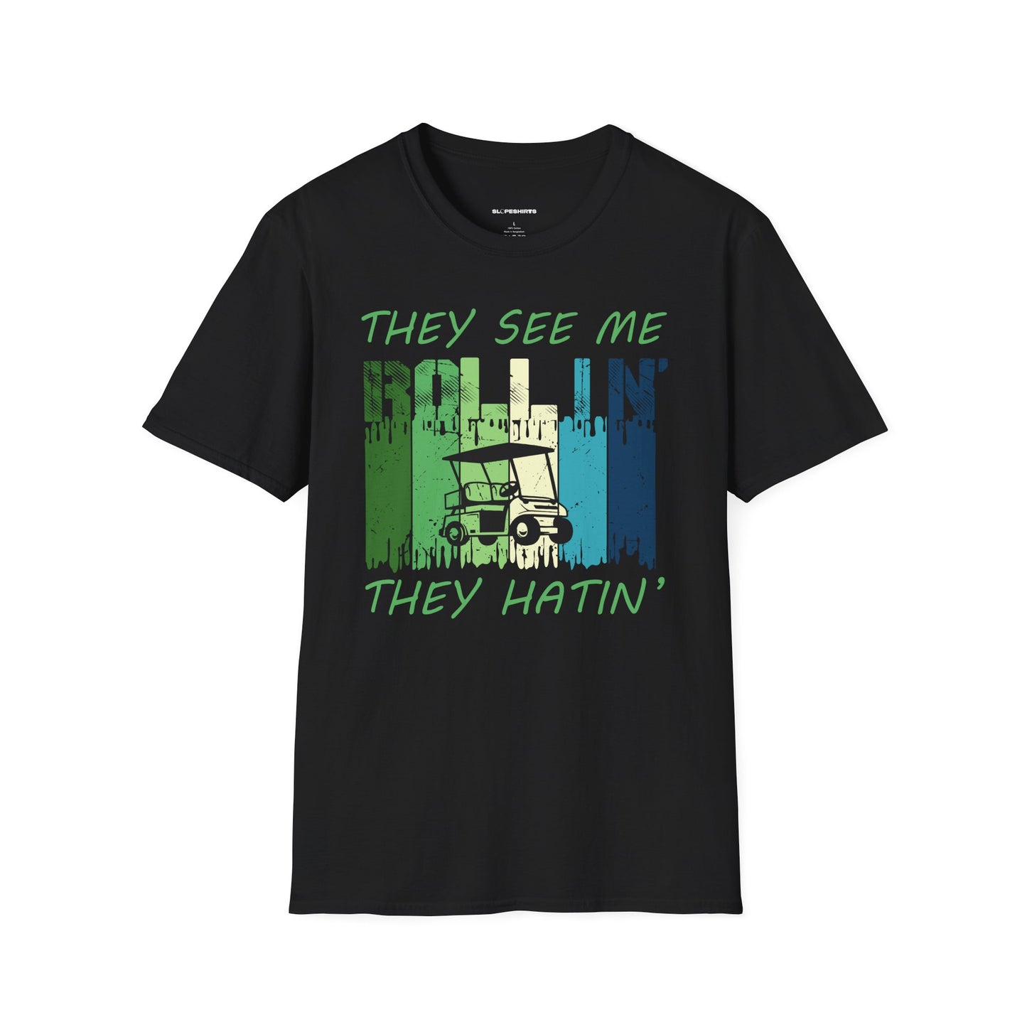 They see me rollin they hatin T-shirt