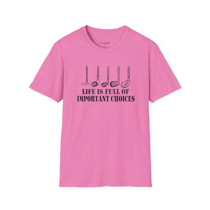 Life is full of important choices T-shirt