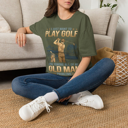I just want to ignore all of my old man problems and play golf T-shirt