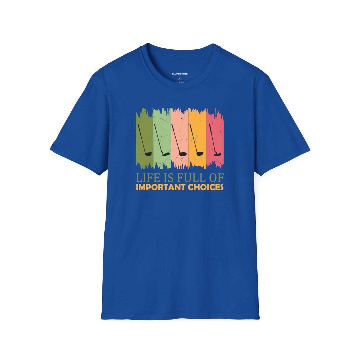 Life is full of important choices T-shirt