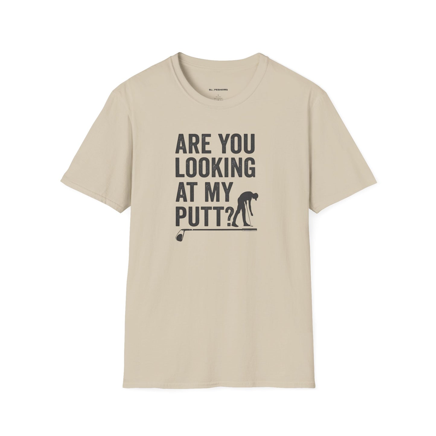 Are you looking at my putt T-shirt