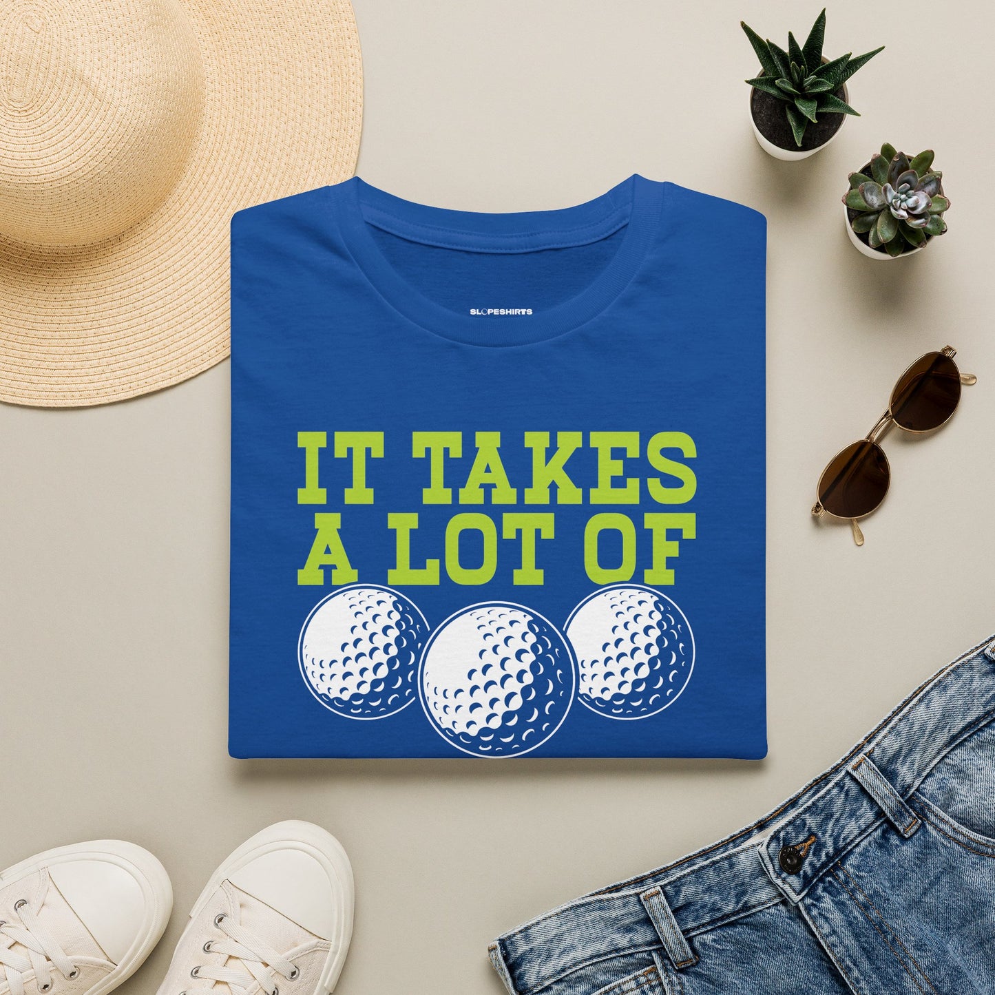 It takes a lot of balls to golf the way I do T-shirt