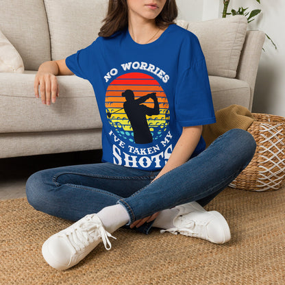 No worries I've taken my shots T-shirt