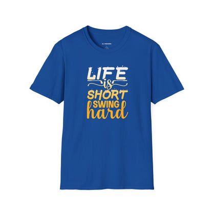 Life is short, Swing hard T-shirt