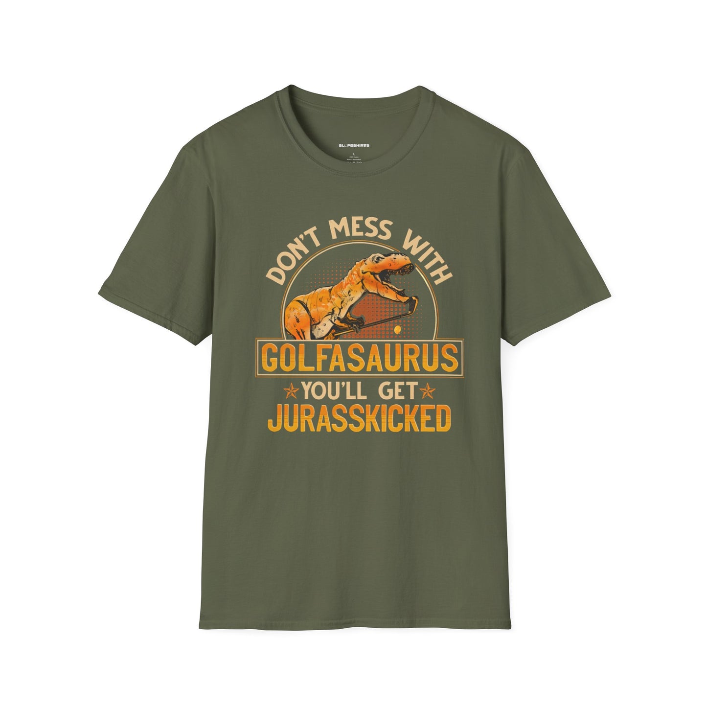 Dont mess with golfosourus youll get jurasskicked T-shirt
