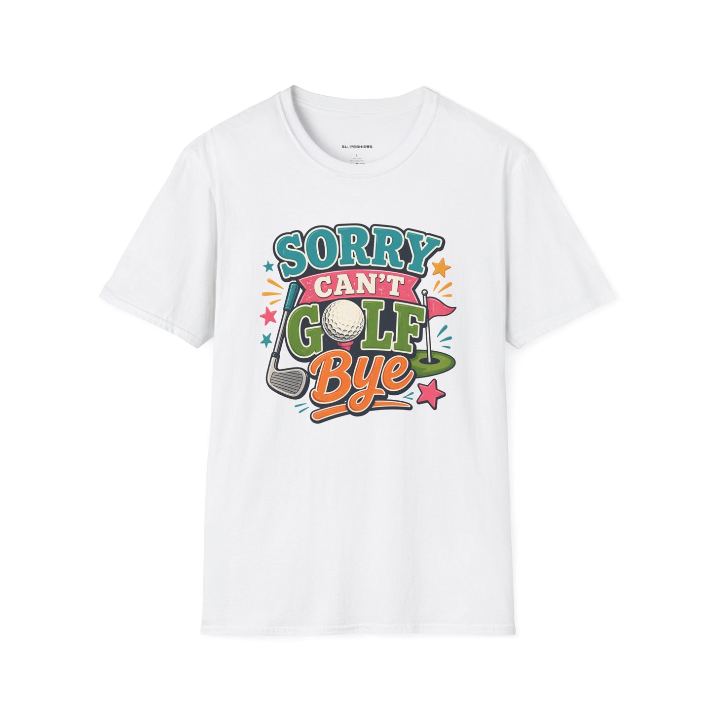 Sorry cant golf bye T-shirt