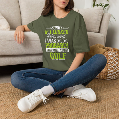 Sorry if i looked interested, I was probably thinking about golf T-shirt