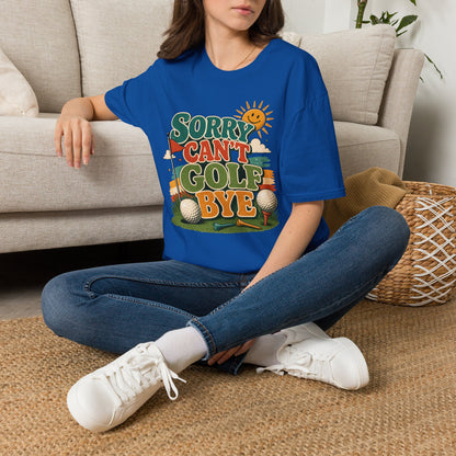 Sorry cant golf bye T-shirt