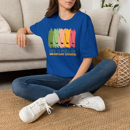 Life is full of important choices T-shirt