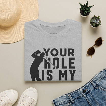 Your hole is my goal T-shirt
