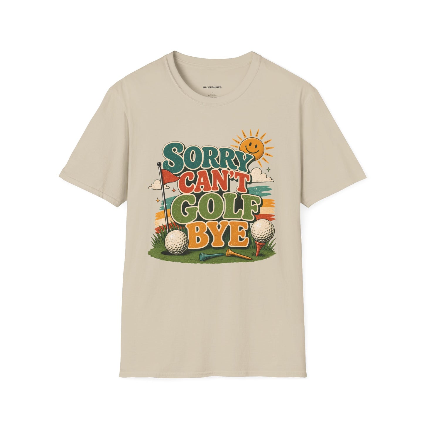 Sorry cant golf bye T-shirt