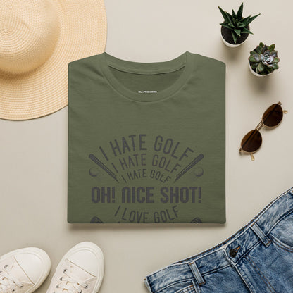 I hate golf oh nice shot I love golf T-shirt