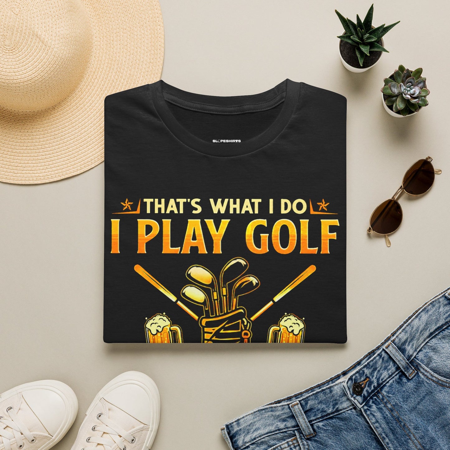 Thats what I do I play golf I drink beer and I know things T-shirt
