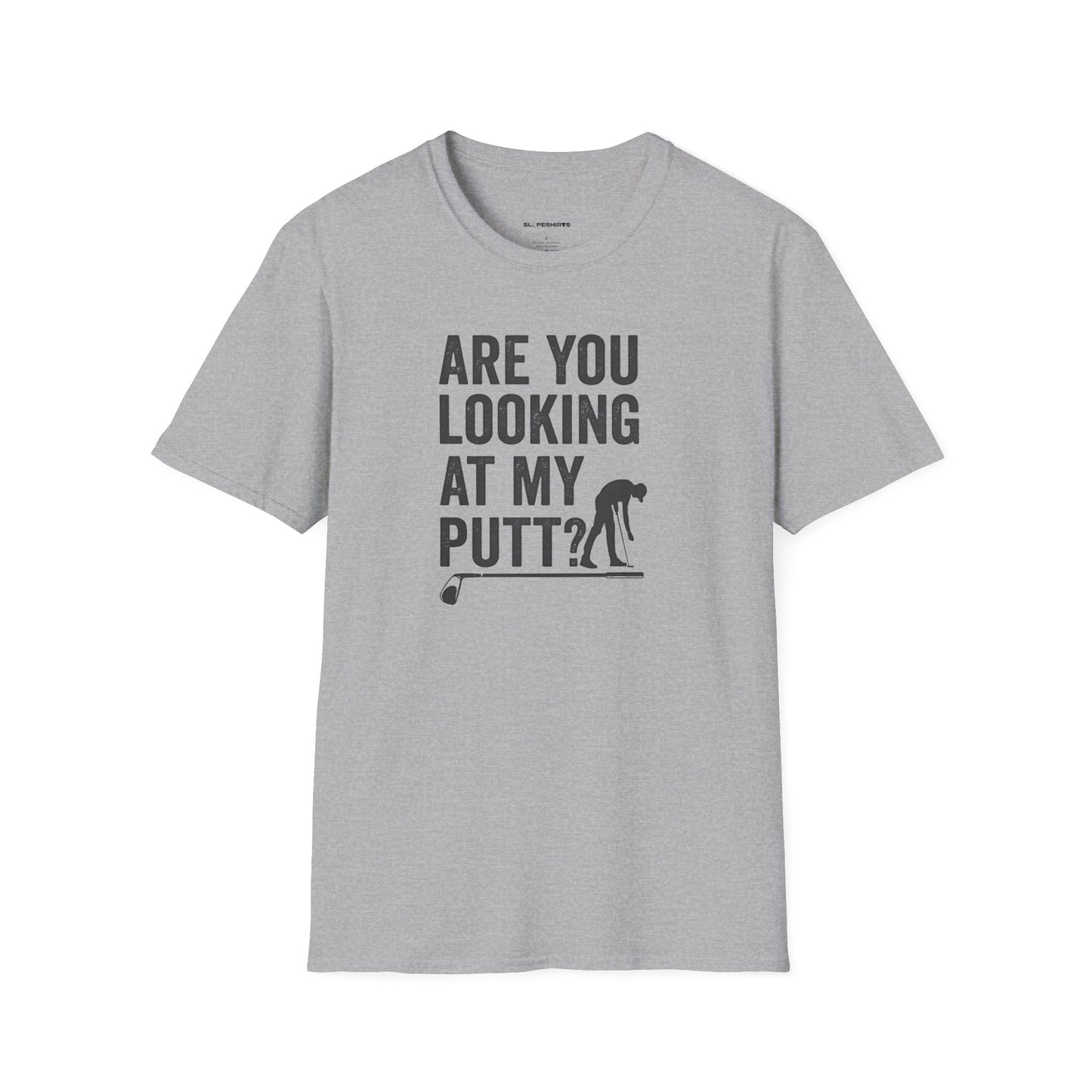 Are you looking at my putt T-shirt