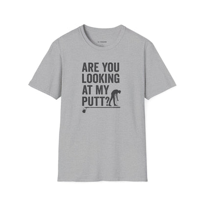 Are you looking at my putt T-shirt