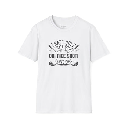I hate golf oh nice shot I love golf T-shirt
