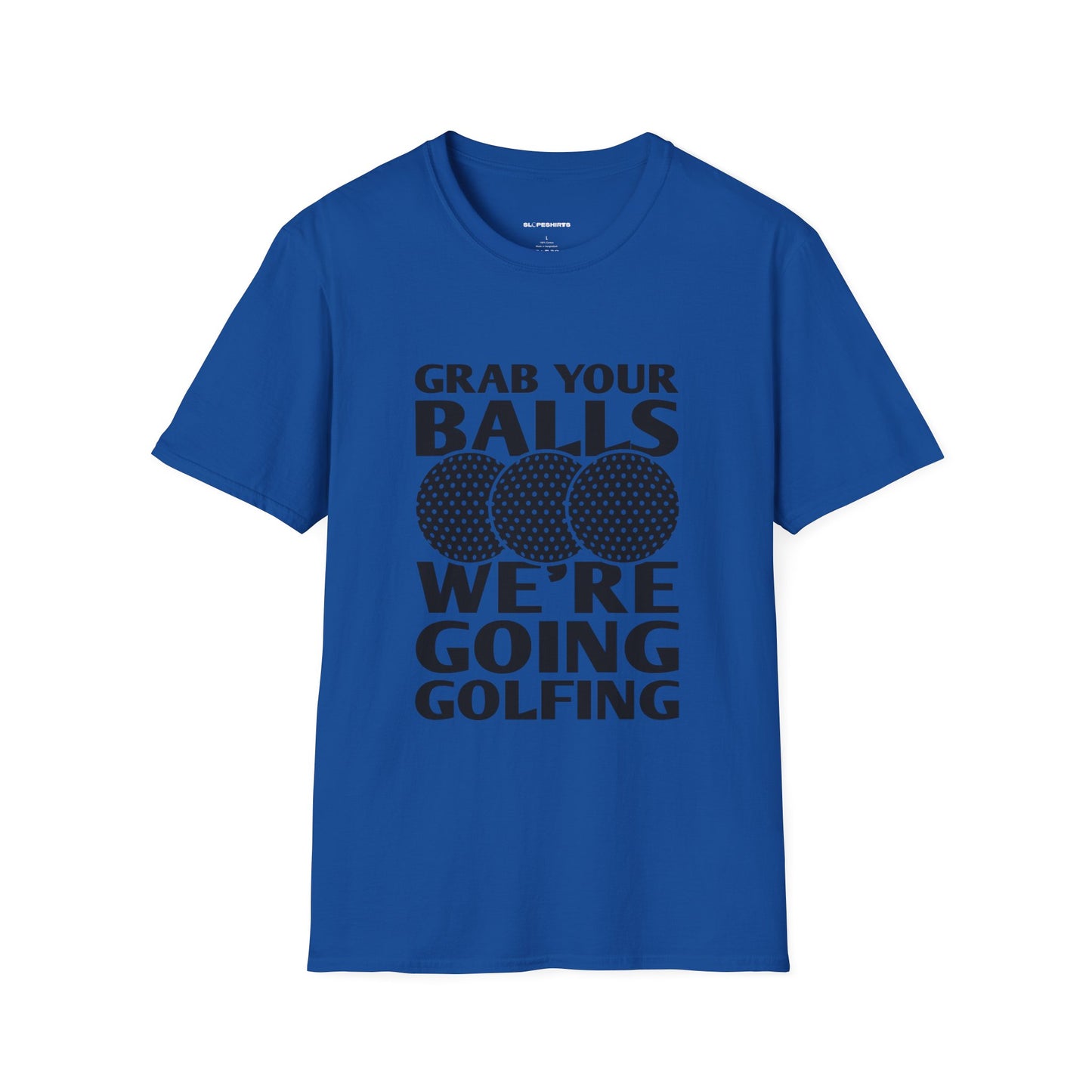 Grab your balls were going golf shirt