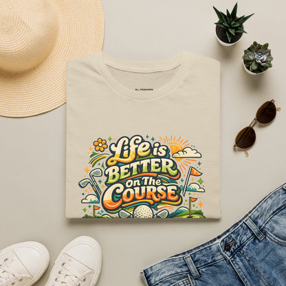 Life is better on the course T-shirt