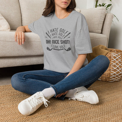 I hate golf oh nice shot I love golf T-shirt