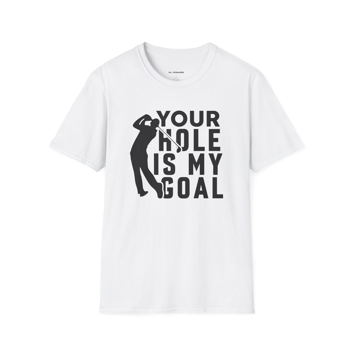 Your hole is my goal T-shirt