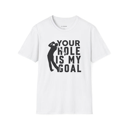 Your hole is my goal T-shirt