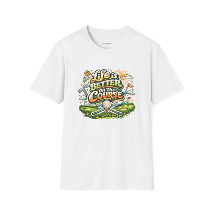 Life is better on the course T-shirt