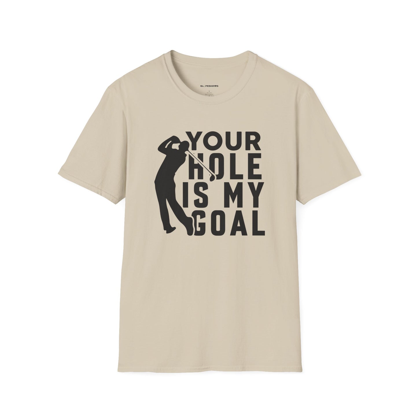 Your hole is my goal T-shirt