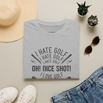 I hate golf oh nice shot I love golf T-shirt
