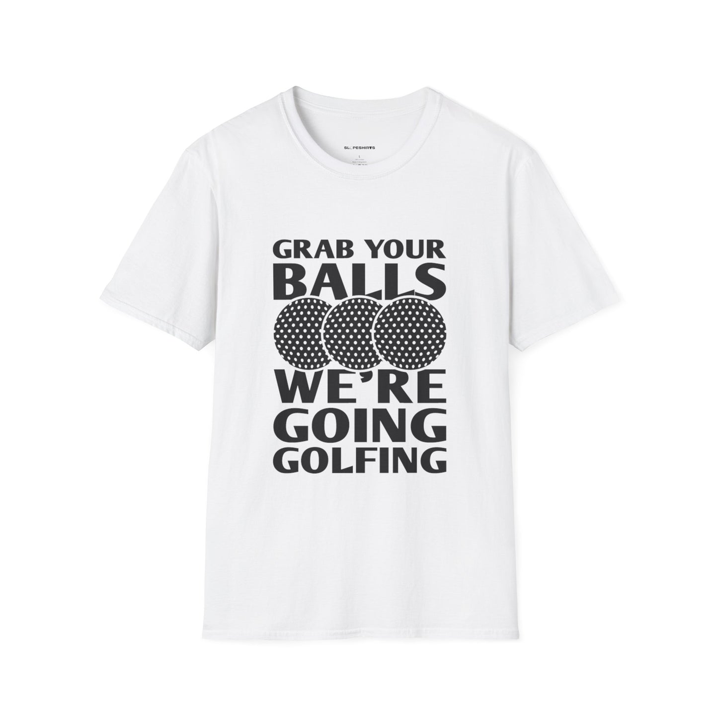 Grab your balls were going golf shirt