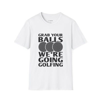 Grab your balls were going golf shirt
